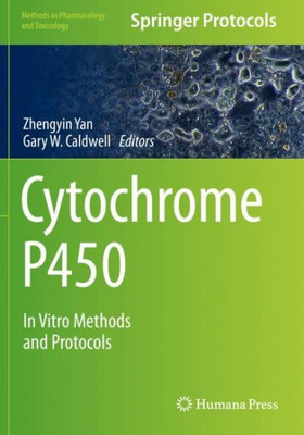 Cytochrome P450: In Vitro Methods And Protocols (Methods In Pharmacology And Toxicology)