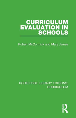 Curriculum Evaluation In Schools (Routledge Library Editions: Curriculum)
