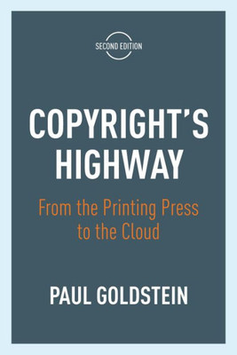 Copyright's Highway: From The Printing Press To The Cloud, Second Edition