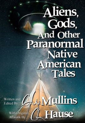 Aliens, Gods, And Other Paranormal Native American Tales