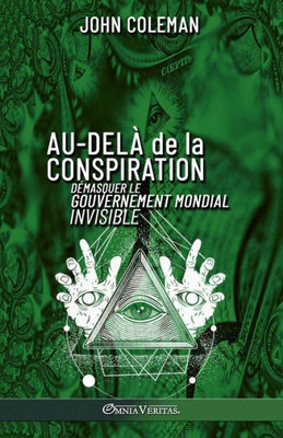 Au-Delà De La Conspiration: Démasquer Le Gouvernement Mondial Invisible (French Edition)