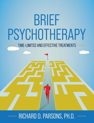 Brief Psychotherapy: Time-Limited And Effective Treatments