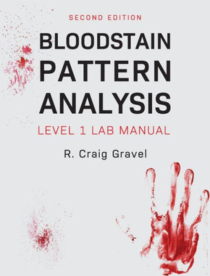 Bloodstain Pattern Analysis: Level 1 Lab Manual