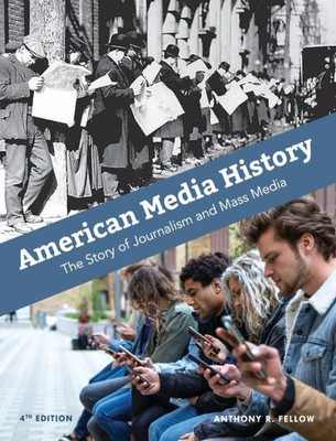 American Media History: The Story Of Journalism And Mass Media