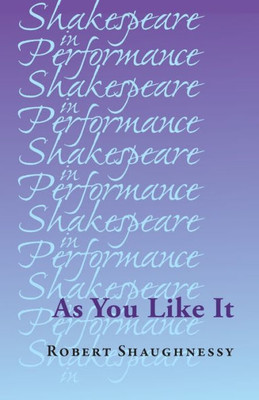 As You Like It (Shakespeare In Performance)