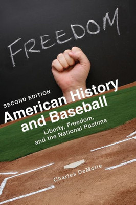 American History And Baseball: Liberty, Freedom, And The National Pastime