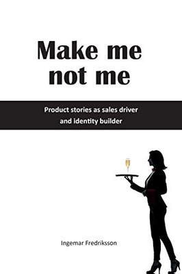 Make me not me: Product stories as sales driver and identity builder (A Few Percent More)