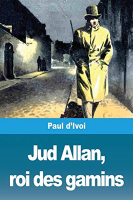 Jud Allan, roi des gamins (French Edition)