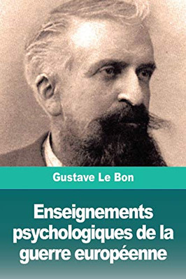Enseignements psychologiques de la guerre européenne (French Edition)