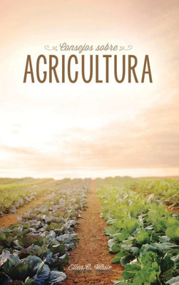 Consejos Sobre Agricultura (Spanish Edition)