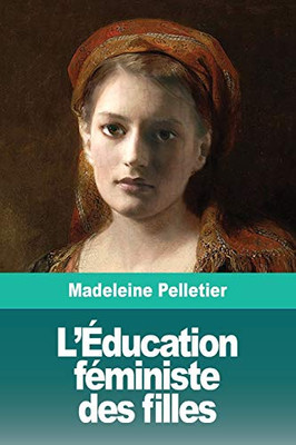 L'Éducation féministe des filles: Suivi de: Le Droit à l'Avortement (French Edition)