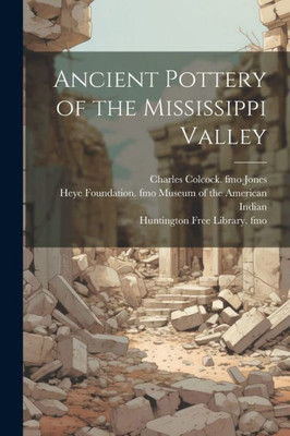 Ancient Pottery Of The Mississippi Valley