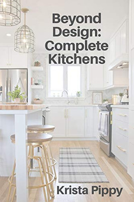 Beyond Design: Complete Kitchens