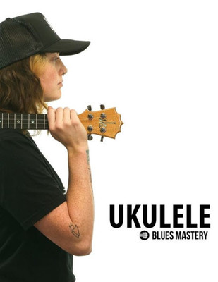 Ukulele Blues Mastery | Uke Like The Pros
