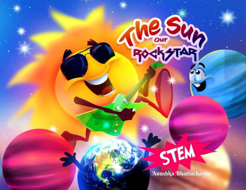 The Sun, Our Rockstar!: A Stem Book For Kids (The Cosmos Series)