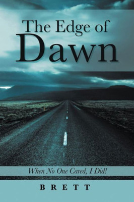The Edge Of Dawn: When No One Cared, I Did!