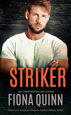 Striker (Strike Force: An Iniquus Romantic Suspense Mystery Thriller)