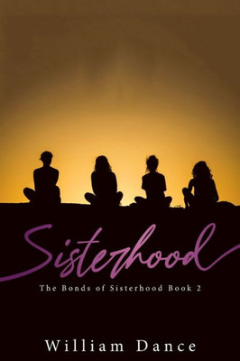 Sisterhood: The Bonds Of Sisterhood Book 2