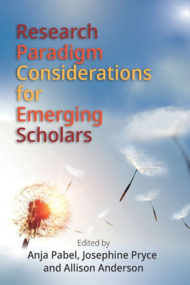 Research Paradigm Considerations For Emerging Scholars