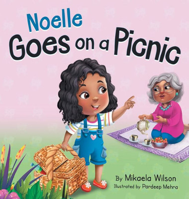 Noelle Goes On A Picnic: A Children's Book About Enjoying A Special Day With Grandma (Picture Books For Kids, Toddlers, Preschoolers, Kindergarteners, Elementary) (André And Noelle)