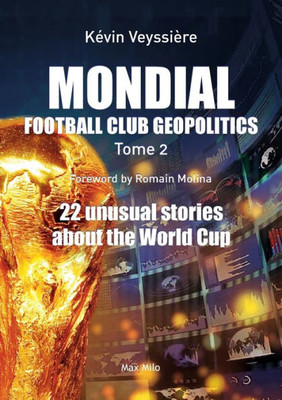 Mondial: 22 Unusual Stories About The World Cup