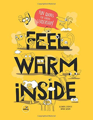 FEEL WARM INSIDE: Fun Quotes for Serious Leadership (More Leadership , Bigger & Funnier)