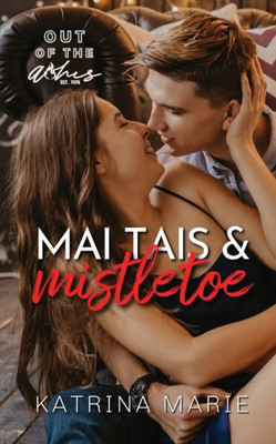 Mai Tais & Mistletoe: A Workplace Small Town Romance (Out Of The Ashes)