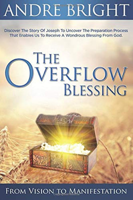 The Overflow Blessing: From Vision to Manifestation