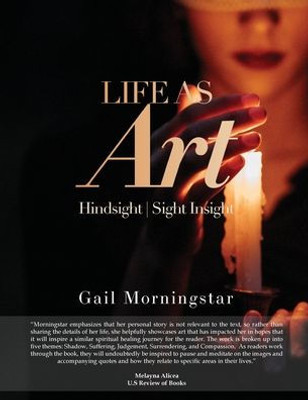 Life As Art: Hindsight I Sight Insight