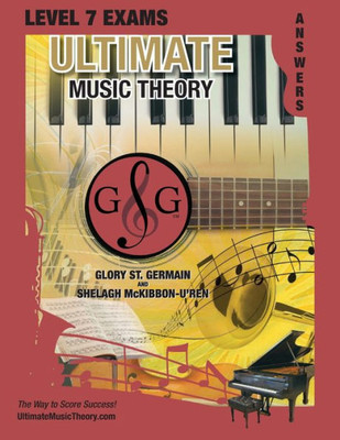 Level 7 Music Theory Exams Answer Book - Ultimate Music Theory Supplemental Exam Series: Level 5, 6, 7 & 8 - Eight Exams In Each Workbook Plus Bonus ... 100%! (Ultimate Music Theory Exam Level)