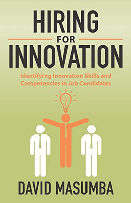 HIRING FOR INNOVATION: Identifying Innovation Skills and Competencies in Job Candidates