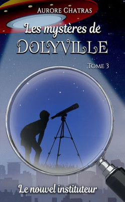Les Mystères De Dolyville: Le Nouvel Instituteur (French Edition)