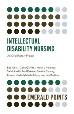 Intellectual Disability Nursing: An Oral History Project (Emerald Points)
