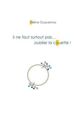 Il Ne Faut Surtout Pas... Oublier La Couette ! (French Edition)
