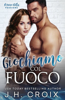 Giochiamo Col Fuoco (Il Fuoco Della Passione) (Italian Edition)
