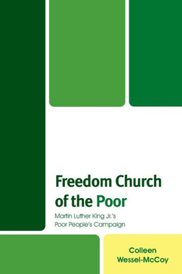 Freedom Church Of The Poor: Martin Luther King Jr's Poor People's Campaign