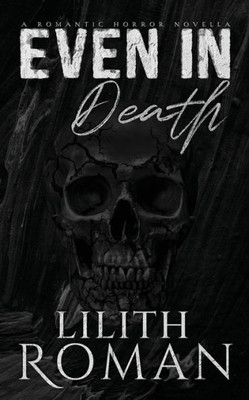 Even In Death: A Romantic Horror Novella