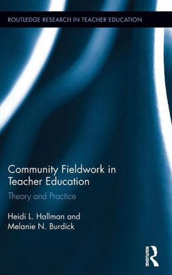 Community Fieldwork In Teacher Education: Theory And Practice (Routledge Research In Teacher Education)