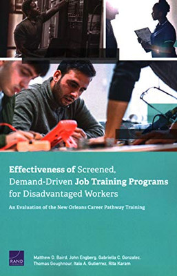 Effectiveness of Screened, Demand-Driven Job Training Programs for Disadvantaged Workers: An Evaluation of the New Orleans Career Pathway Training