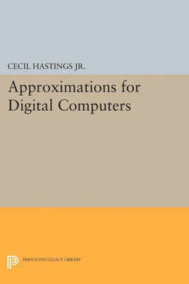 Approximations For Digital Computers (Princeton Legacy Library, 2040)