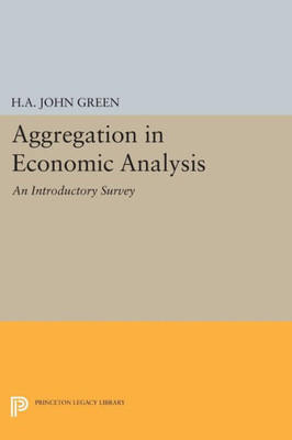 Aggregation In Economic Analysis (Princeton Legacy Library, 2100)