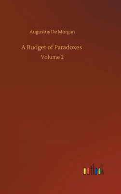 A Budget Of Paradoxes: Volume 2