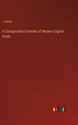 A Comparatibe Estimate Of Modern English Poets