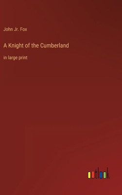A Knight Of The Cumberland: In Large Print