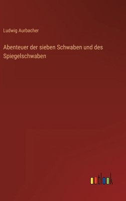 Abenteuer Der Sieben Schwaben Und Des Spiegelschwaben (German Edition)