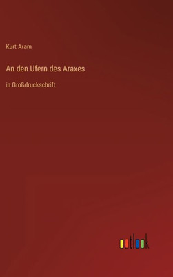 An Den Ufern Des Araxes: In Großdruckschrift (German Edition)