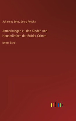 Anmerkungen Zu Den Kinder- Und Hausmärchen Der Brüder Grimm: Dritter Band (German Edition)