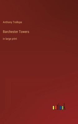 Barchester Towers: In Large Print