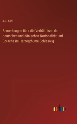 Bemerkungen Über Die Verhältnisse Der Deutschen Und Dänischen Nationalität Und Sprache Im Herzogthume Schleswig (German Edition)