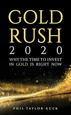 Gold Rush 2020: Why the time to invest in gold is right now